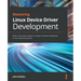 Mastering Linux Device Driver Development: Write custom device drivers to support computer peripherals in Linux operating systems