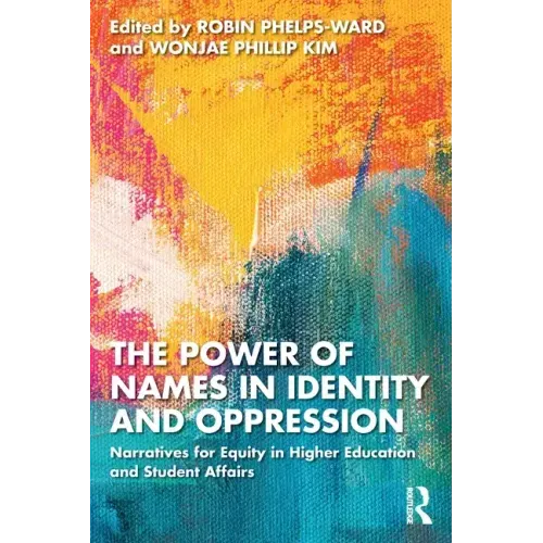 The Power of Names in Identity and Oppression: Narratives for Equity in Higher Education and Student Affairs