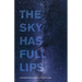 The Sky Has Full Lips