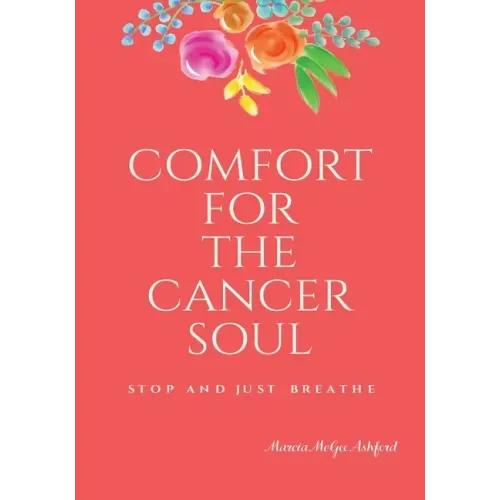 Comfort for the Cancer Soul: Stop and Just Breathe