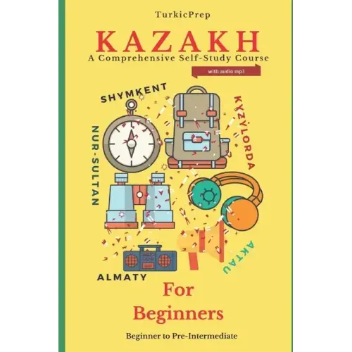 Kazakh for Beginners: A Comprehensive Self-Study Course
