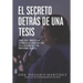 El secreto detrás de una tesis: Cómo logré convertir mi experiencia al hacer una tesis en la solución que todo profesional necesita