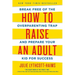 How to Raise an Adult: Break Free of the Overparenting Trap and Prepare Your Kid for Success