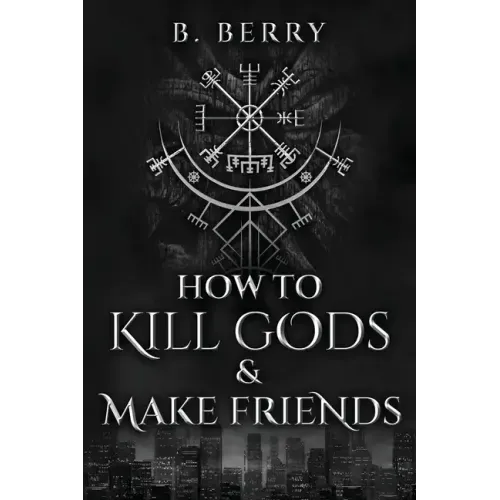 How To Kill Gods & Make Friends