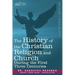 The History of the Christian Religion and Church During the First Three Centuries