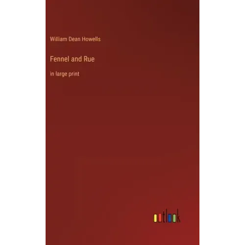 Fennel and Rue: in large print