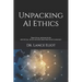 Unpacking AI Ethics: Practical Advances In Artificial Intelligence And Machine Learning