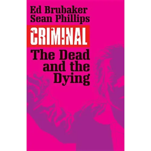 Criminal Volume 3: The Dead and the Dying