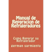 Manual de Reparacion de Refrgeradores: Como Reparar su Refrigerador