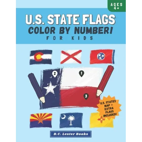 U.S. State Flags: Color By Number For Kids: Bring The 50 Flags Of The USA To Life With This Fun Geography Theme Coloring Book For Childr