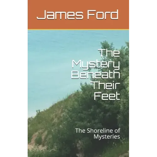 The Mystery Beneath Their Feet: The Shore Line of Mysteries