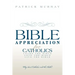 Bible Appreciation for Catholics: Learn the Bible. Love the Bible. Live the Bible.