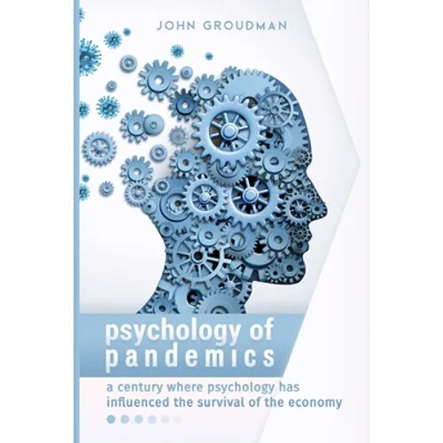 Psychology of Pandemics: A century where psychology has influenced the survival of the economy