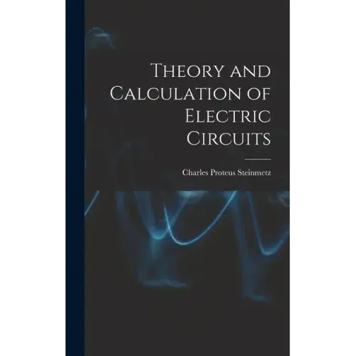 Theory and Calculation of Electric Circuits