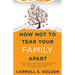 How Not To Tear Your Family Apart: 3 Simple Steps to Start Critical Conversations and Help Your Family and Aging Parents Plan a Financially Stable Fut