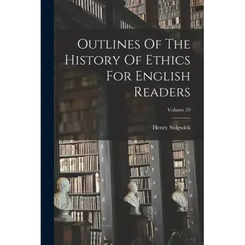 Outlines Of The History Of Ethics For English Readers; Volume 59