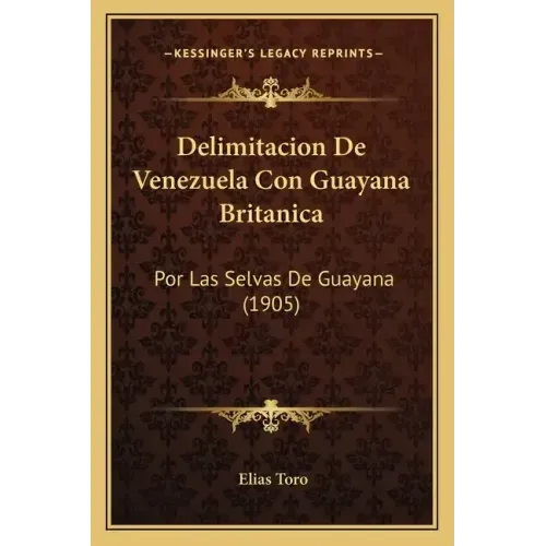 Delimitacion De Venezuela Con Guayana Britanica: Por Las Selvas De Guayana (1905)