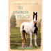 In Search Of Peace: A Prequel to The Horses Know Trilogy