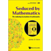 Seduced by Mathematics: The Enduring Fascination of Mathematics