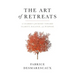 The Art of Retreats: A Leader's Journey Toward Clarity, Balance, and Purpose