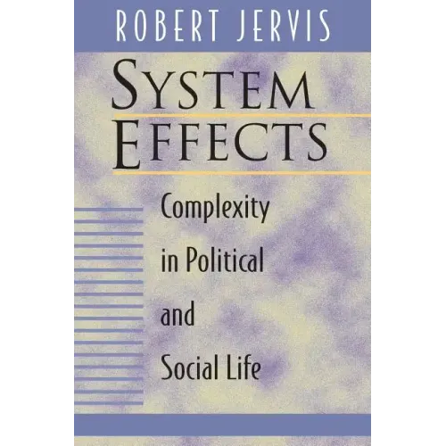 System Effects: Complexity in Political and Social Life