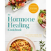 The Hormone Healing Cookbook: 80+ Recipes to Balance Hormones and Treat Fatigue, Brain Fog, Insomnia, and More