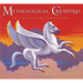 Mythological Creatures: A Classical Bestiary