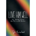 Love Him Well: My Journey Towards God, Truth, and Self-Acceptance