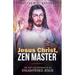 Jesus Christ, Zen Master: The top 116 sayings of an Enlightened Jesus.