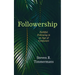 Followership: Faithful Following in an Age of Confusion
