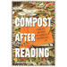 Compost After Reading: A Practical Manifesto for Purposeful Decomposition