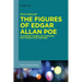 The Figures of Edgar Allan Poe: Authorship, Antebellum Literature, and Transatlantic Rhetoric