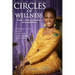 Circles of Wellness: A Guide to Planting, Cultivating and Harvesting Wellness