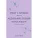What a woman with Alzheimer's Disease never forgot: A tribute to mom