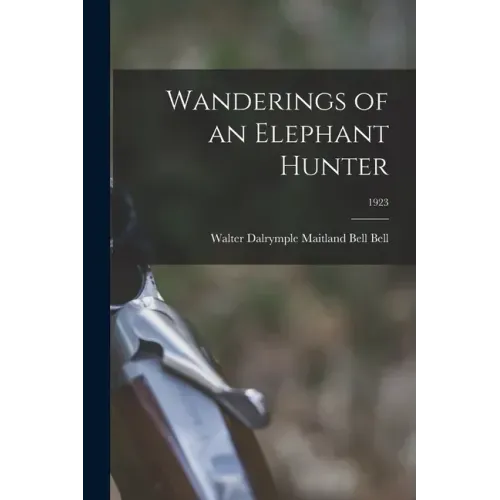 Wanderings of an Elephant Hunter; 1923