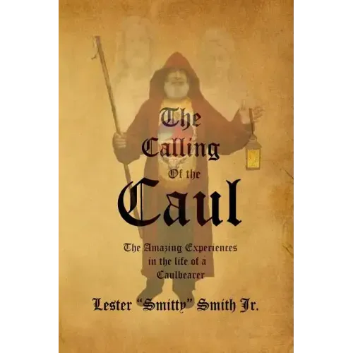 The Calling of the Caul: The Amazing Life and Experiences of a Caulbearer