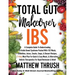 Total Gut Makeover: IBS: A Complete Guide To Understanding Irritable Bowel Syndrome Packed With 102 Meals, Smoothies, Juices, Snacks, Soup