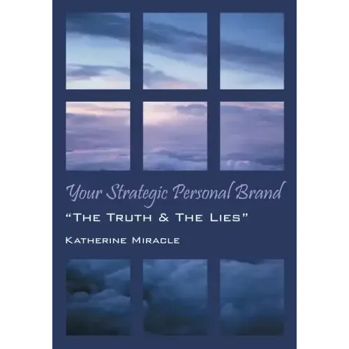 Your Strategic Personal Brand: "The Truth & The Lies"