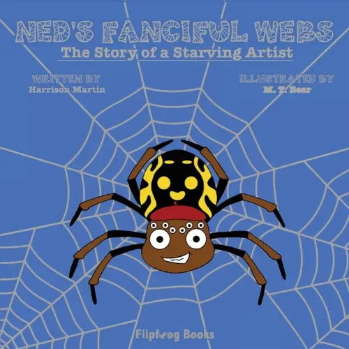 Ned's Fanciful Webs: The Story of a Starving Artist