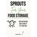 Sprouts for Your Food Storage: Add Nutrition and Variety to Your Diet
