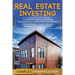 Real Estate Investing: The Ultimate Beginner's Guide to Flipping Houses, Wholesaling Properties and Creating Passive Income Streams with Rent