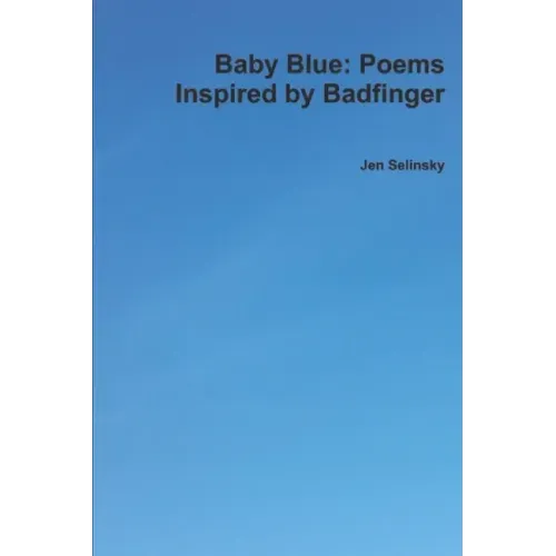 Baby Blue: Poems Inspired by Badfinger