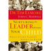 Nurturing the Leader Within Your Child: What Every Parent Needs to Know