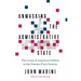 Unmasking the Administrative State: The Crisis of American Politics in the Twenty-First Century