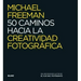 50 Caminos Hacia La Creatividad Fotográfica