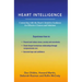 Heart Intelligence: Connecting with the Heart's Intuitive Guidance for Effective Choices and Solutions