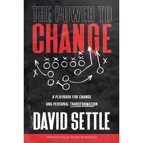 The Power To Change: A Playbook for Change and Personal Transformation