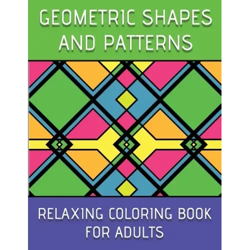 Geometric Shapes And Patterns Relaxing Coloring Book For Adults
