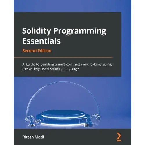 Solidity Programming Essentials - Second Edition: A guide to building smart contracts and tokens using the widely used Solidity language