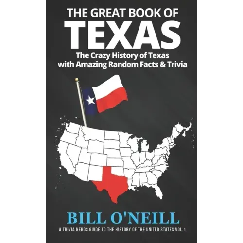 The Great Book of Texas: The Crazy History of Texas with Amazing Random Facts & Trivia